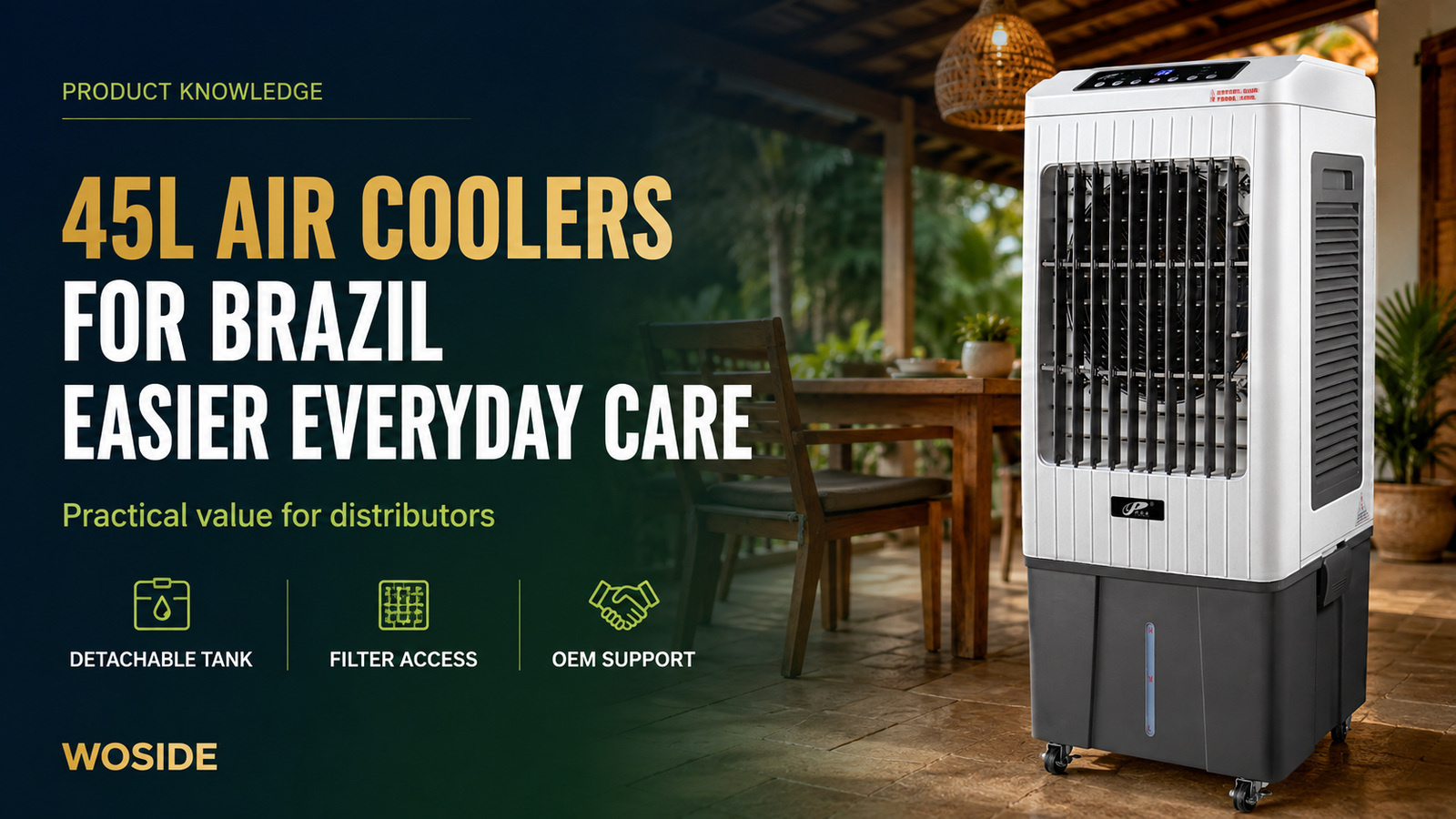 Woside 45L detachable tank air cooler for Brazilian distributors and covered home spaces